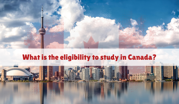 What is the eligibility to study in Canada