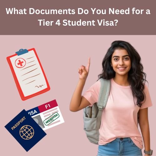 What Documents Do You Need for a Tier 4 Student Visa?