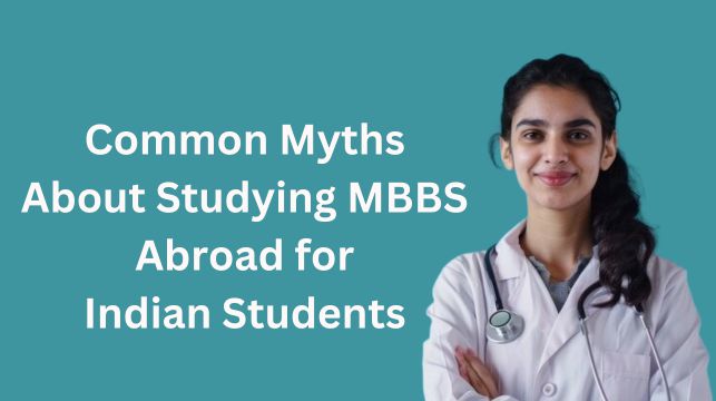 Common Myths About Studying MBBS Abroad for Indian Students