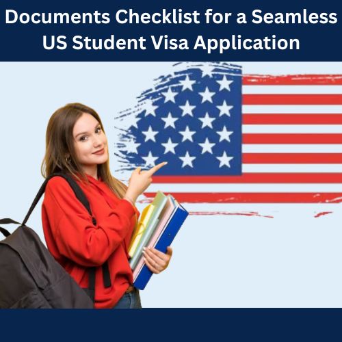 Documents Checklist for a Seamless US Student Visa Application